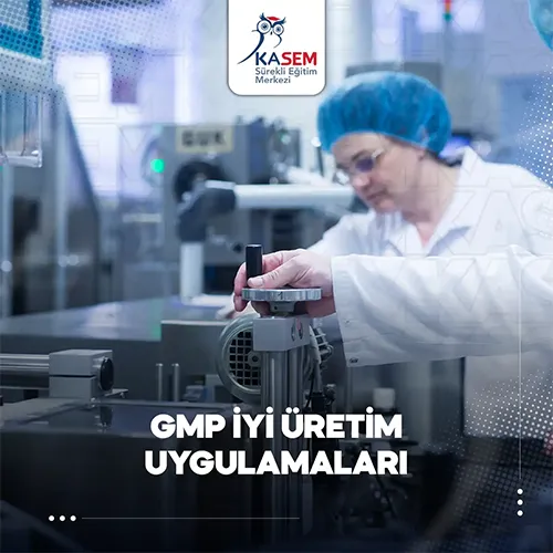GMP İyi Üretim Uygulamaları Eğitim Programı