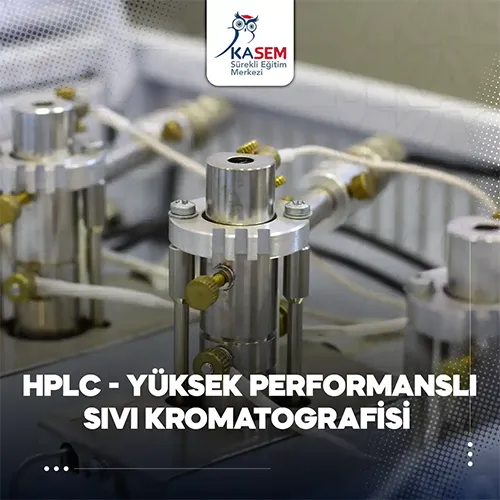 HPLC - Yüksek Performanslı Sıvı Kromatografisi Eğitim Programı