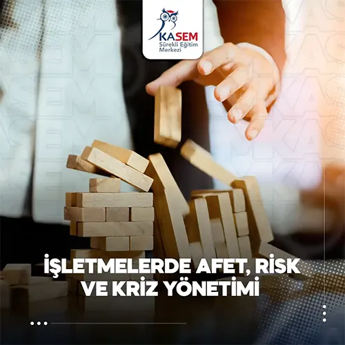 İşletmelerde Afet, Risk ve Kriz Yönetimi Eğitim Programı