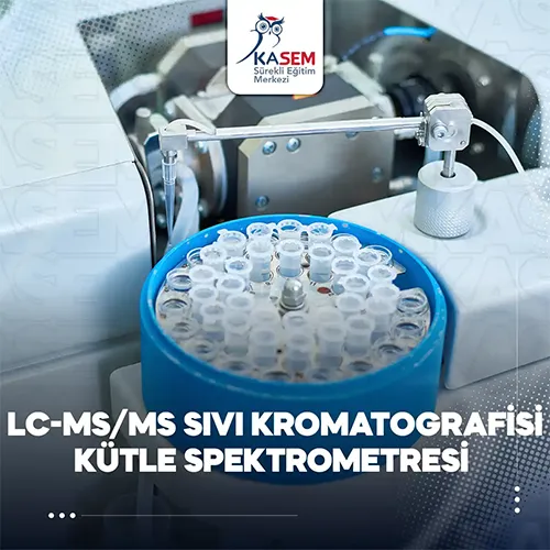LC-MS/MS Sıvı Kromatografisi/Kütle Spektrometresi Eğitim Programı