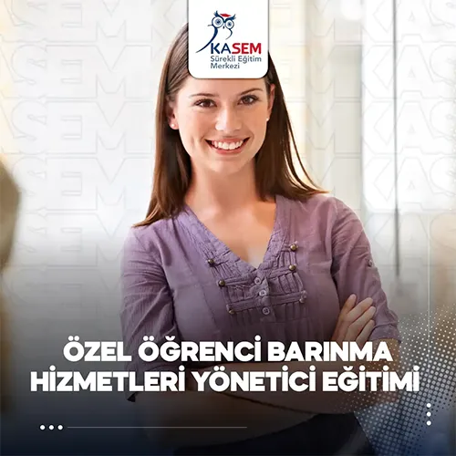 Özel Öğrenci Barınma Hizmetleri Yönetici Eğitim Programı