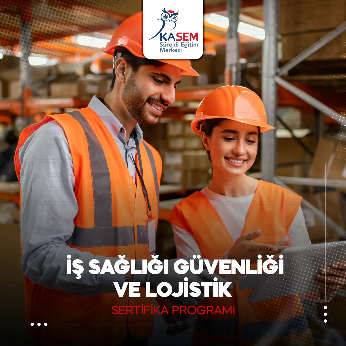 İş Sağlığı Güvenliği Ve Lojistik Eğitimi